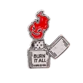 Burn it all