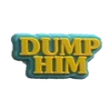 Dump Him 