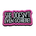 SHE DOESN_T
