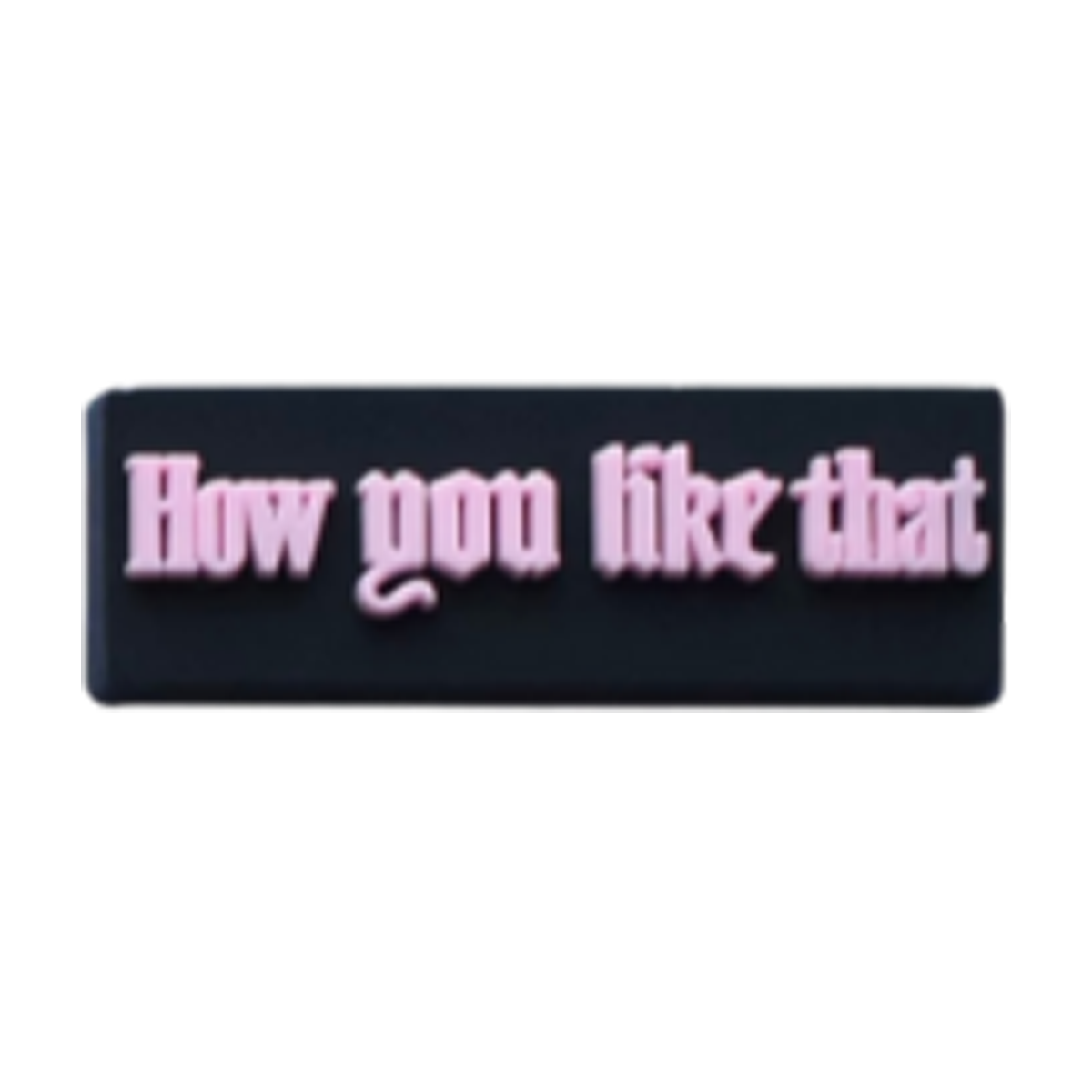 how you like 